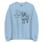 Load image into Gallery viewer, I&#39;ll love you till the cows come home Unisex Sweatshirt
